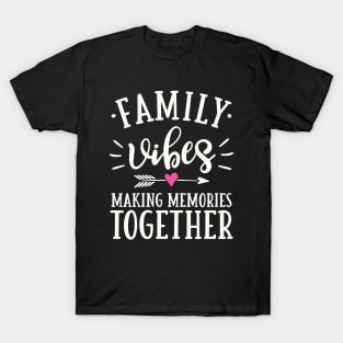 Family Vibes Making Memories Together T-Shirt